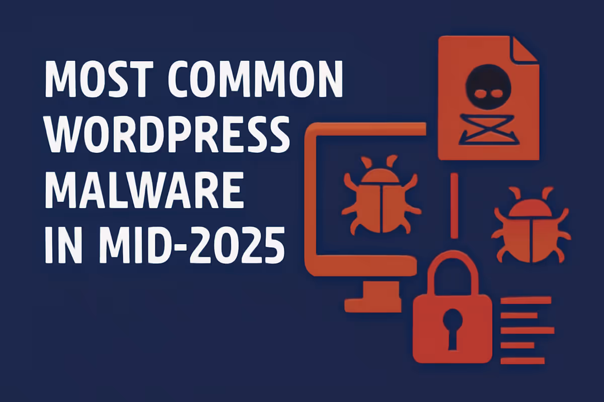 Most Common WordPress Malware in Mid-2025: What I&#8217;ve Seen Fixing Thousands of Hacked Sites