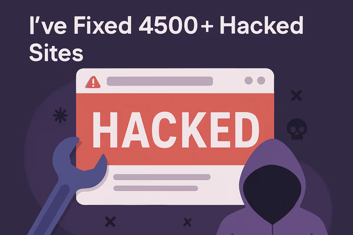 I&#8217;ve Fixed 4500+ Hacked Sites — Here&#8217;s What Most Website Owners Miss