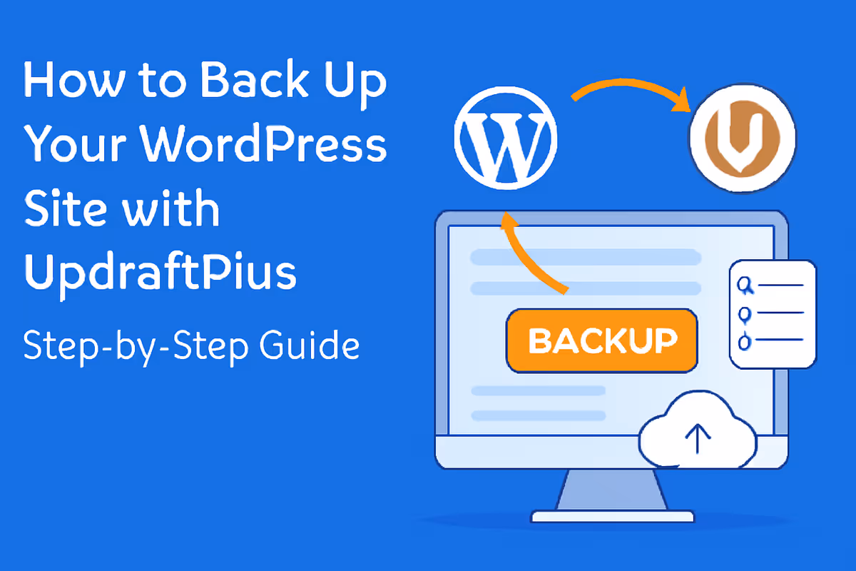 How to Back Up Your WordPress Site with UpdraftPlus – Step-by-Step Guide (2025)
